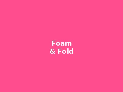 Foam & Fold